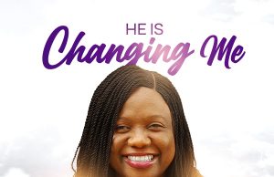 Download Song- HE IS CHANGING ME Blessing Airhihen Blessing Airhihen - He is Changing Me - Album Cover1