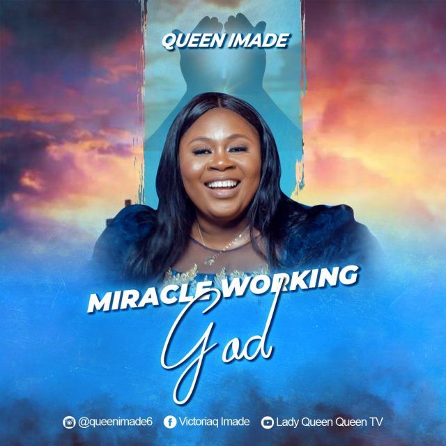Queen Imade - Miracle Working God