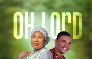 Download Song- OH LORD Madam Titi Feat Paul Nwokocha oh lord