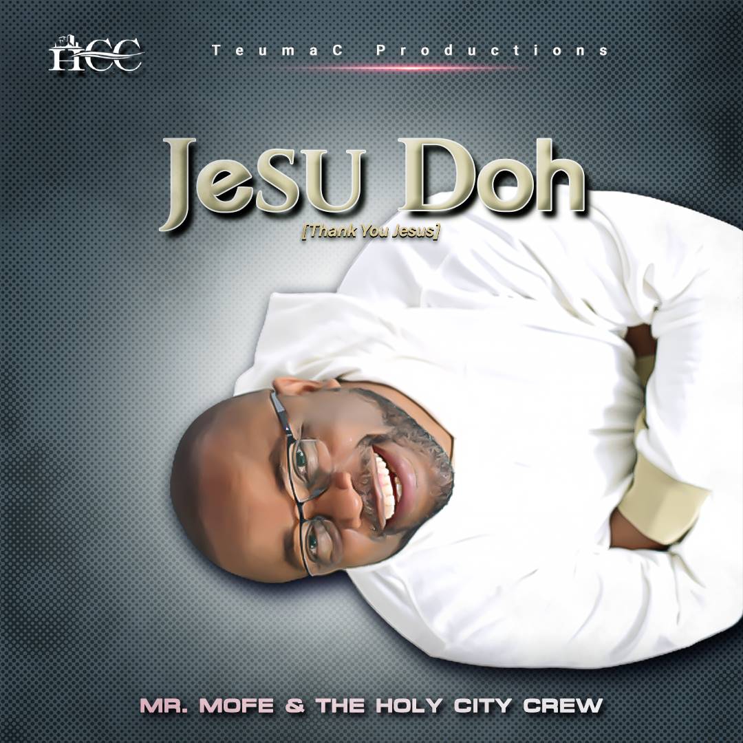 Mr. Mofe & Holy City Crew - Jesu Doh