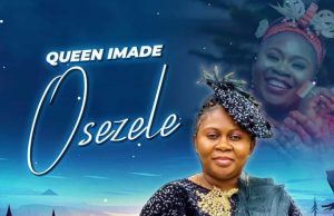 Download Song- OSEZELE Minister Queen Imade Queen Imade - Osezele