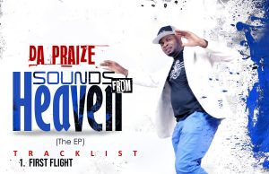 Download Song- SOUNDS FROM HEAVEN Da Praize SOUND FROM HEAVEN-3