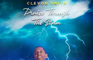 Download Song- PRAISE THROUGH THE STORM Clevon Smith CLEVON SMITH