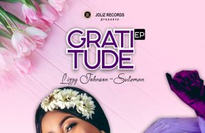 Download Song – GRATITUDE EP Dr Lizzy Johnson Suleman Dr Lizzy Johnson-Suleman – Gratitude (EP)