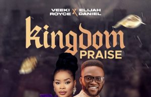 Download Song- KINGDOM PRAISE Veeki Royce Kingdom Praise - Veeki Royce x Elijah Daniel