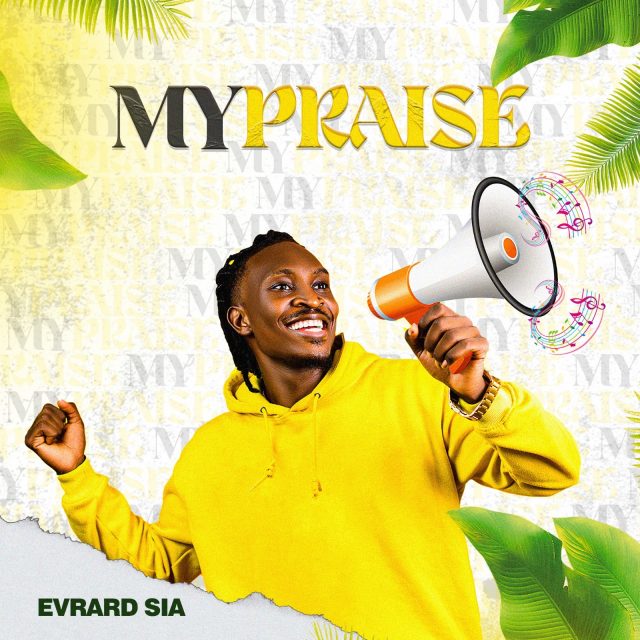 “My Praise” By Evrard Sia (1)