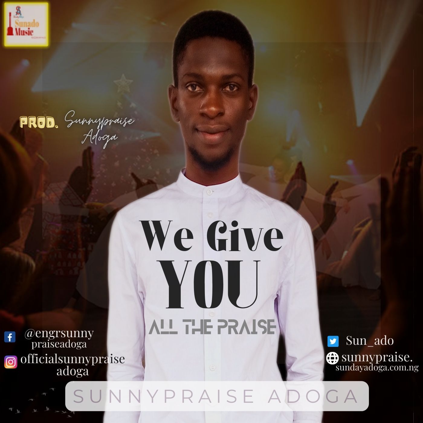 Sunnypraise Adoga - We Give You All The Praise _144x144
