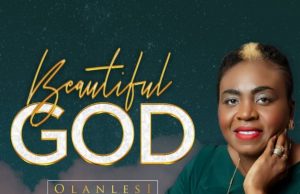 Download Song- BEAUTIFUL GOD Minister Olanlesi