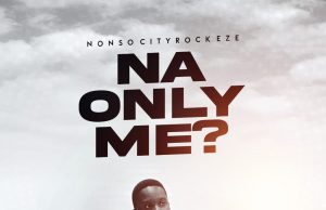 Download Song- NA ONLY JESUS Nonso Cityrock Eze