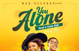 Download Song- YOU ALONE Kunle and Sarah Alabi