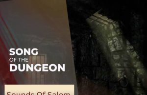 Download Song- SONG OF THE DUNGEON Sound of Salem Featuring Prophet Joel Ogebe