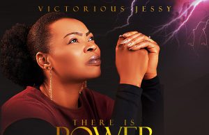 Download Song- THERE IS POWER IN THE NAME OF JESUS Min Victorious Jessy