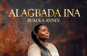 Download Song- ALAGBADA INA Bukola Anney