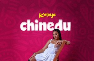 Download Song- CHINEDU Keleya