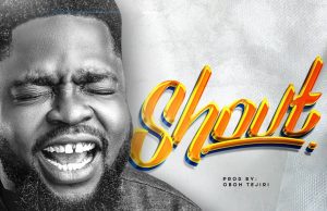 Download Song- SHOUT Chuks Anunobi
