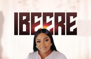 Download Song- IBEERE Bunnmi Akinnnaanu Adeoye