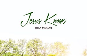 Download Song- JESUS KNOW Rita Meroh