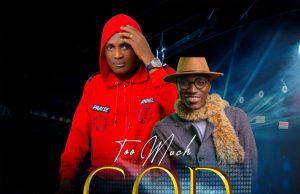 Download Song- TOO MUCH GOD Evang. Chuks Chidube Ft. Sammy king & praise channel group