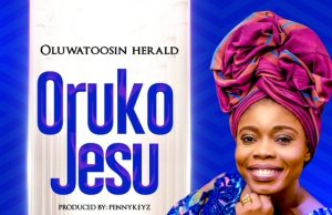 Download Song: ORUKO JESU – Oluwatoosin Herald Oruko Jesu Oluwatosin Herald