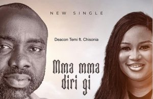 Download Song- MMA MMA DIRI GI Deacon Temi Featuring Minister Chisonia