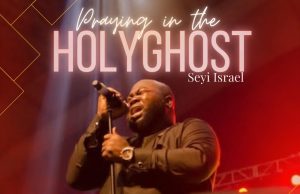 Download Song- PRAYING IN THE HOLY GHOST Seyi Israel