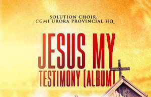 Download Song- JESUS MY TESTIMONY Solution Choir