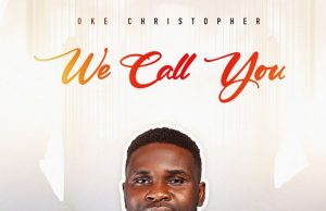 Download Song- WE CALL YOU Oke Christopher