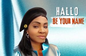 Download Song- HALLO BE YOUR NAME Evang Lilian Odimma Smart