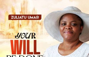 Download Song- YOUR WILL BE DONE Zuliatu Umar