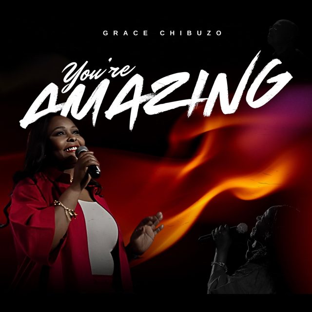 Grace Chibuzo - You Are Amazing