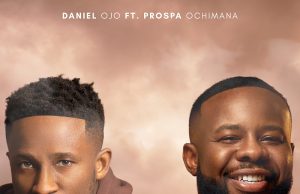 Download Song- HOW GREAT YOU ARE Daniel Ojo Featuring Prospa Ochimana