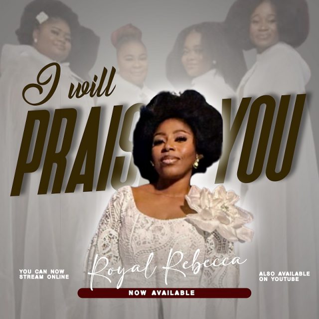 I Will Praise You - Royal Rebecca