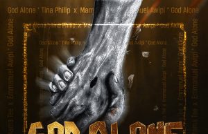 Download Song- GOD ALONE Mama Tee, Emmanuel Awipi and Tina Philips