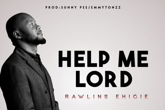 Download Song- HELP ME LORD Rawlins Ehigie