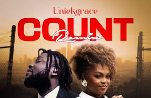 Download Song- COUNT Uniekgrace Featuring Sikaflames