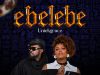 Download SONG- EBELEBE Uniekgrace