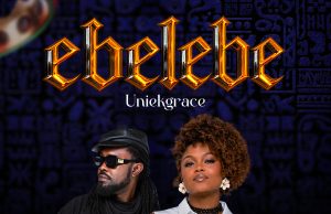 Download SONG- EBELEBE Uniekgrace