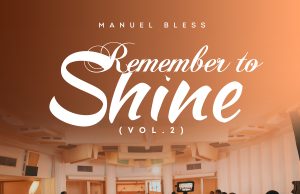 Download SONG- REMEMBER TO SHINE Manuel Bless